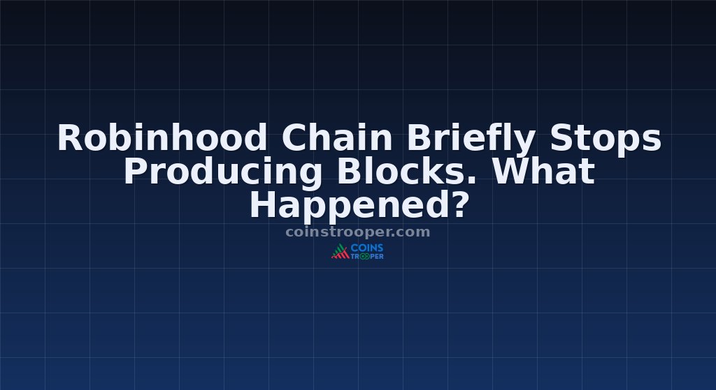 Robinhood Chain Briefly Stops Producing Blocks. What Happened?