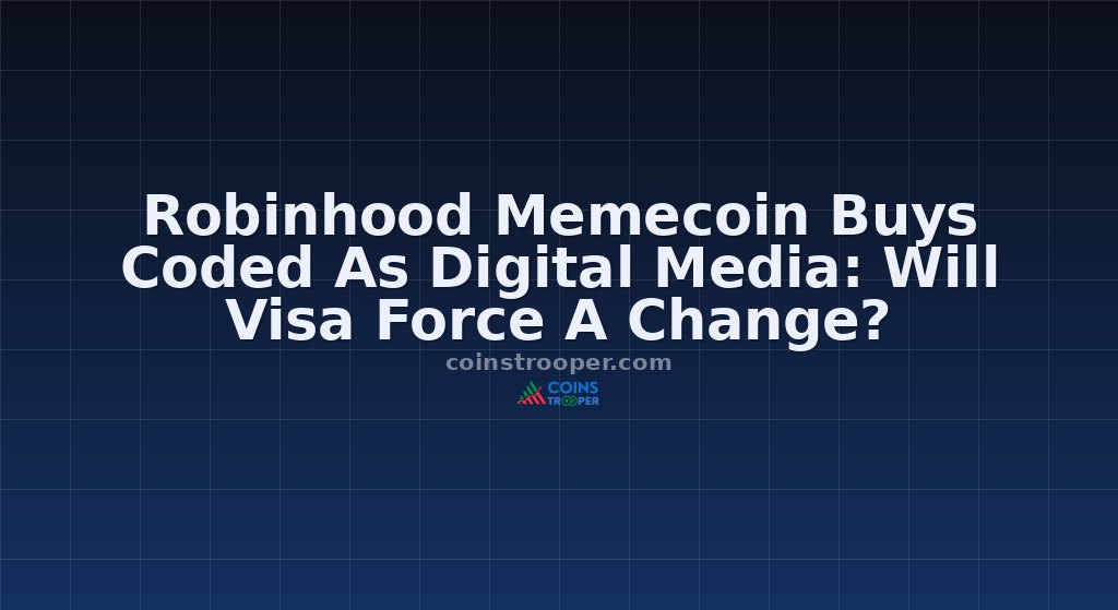 Robinhood Memecoin Buys Coded As Digital Media: Will Visa Force A Change?
