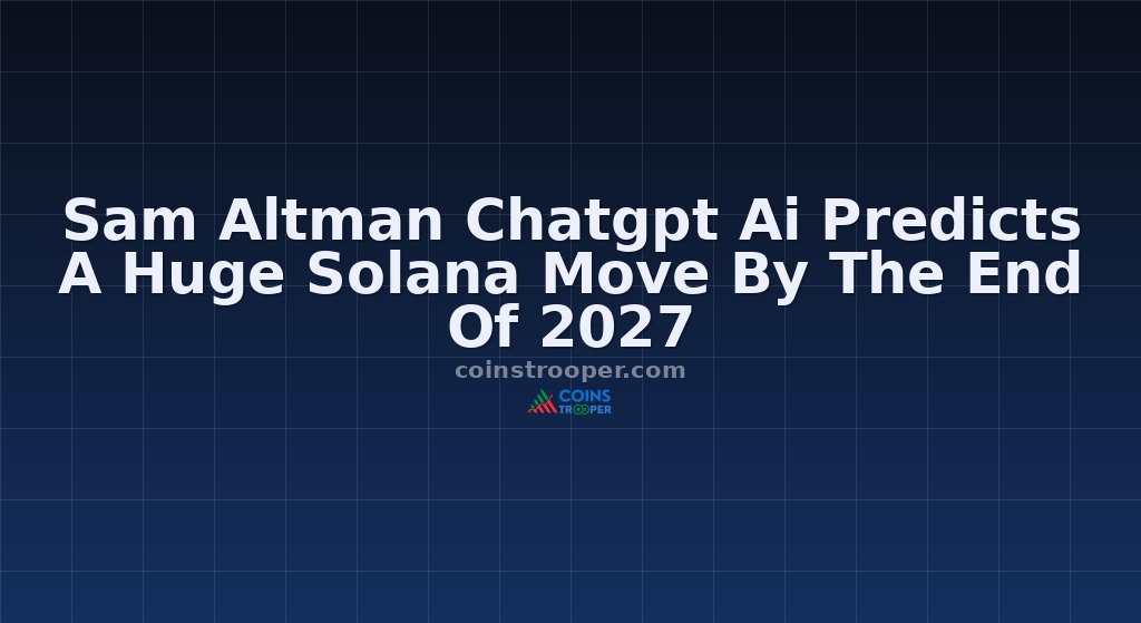 Sam Altman Chatgpt Ai Predicts A Huge Solana Move By The End Of 2027