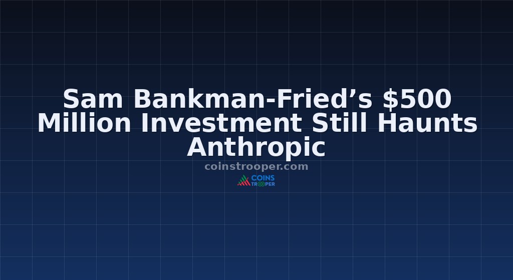 Sam Bankman-Fried’s $500 Million Investment Still Haunts Anthropic