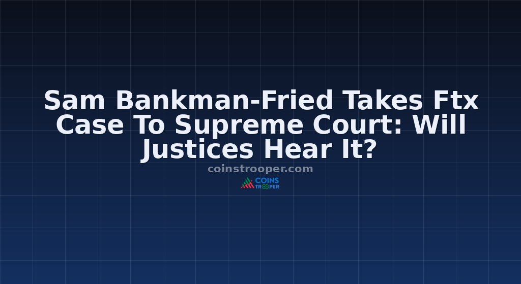 Sam Bankman-Fried Takes Ftx Case To Supreme Court: Will Justices Hear It?