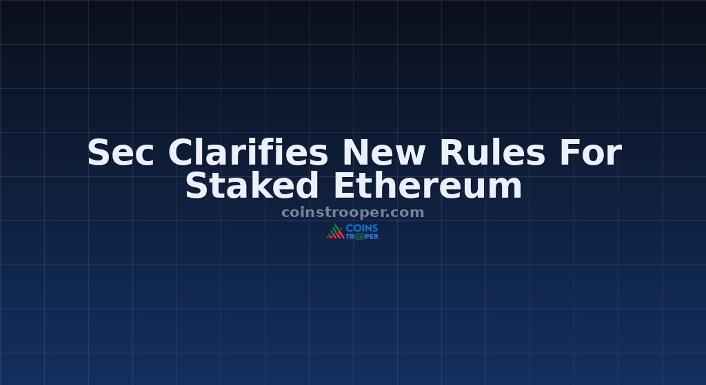 Sec Clarifies New Rules For Staked Ethereum