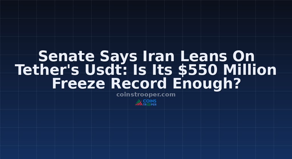 Senate Says Iran Leans On Tether's Usdt: Is Its $550 Million Freeze Record Enough?