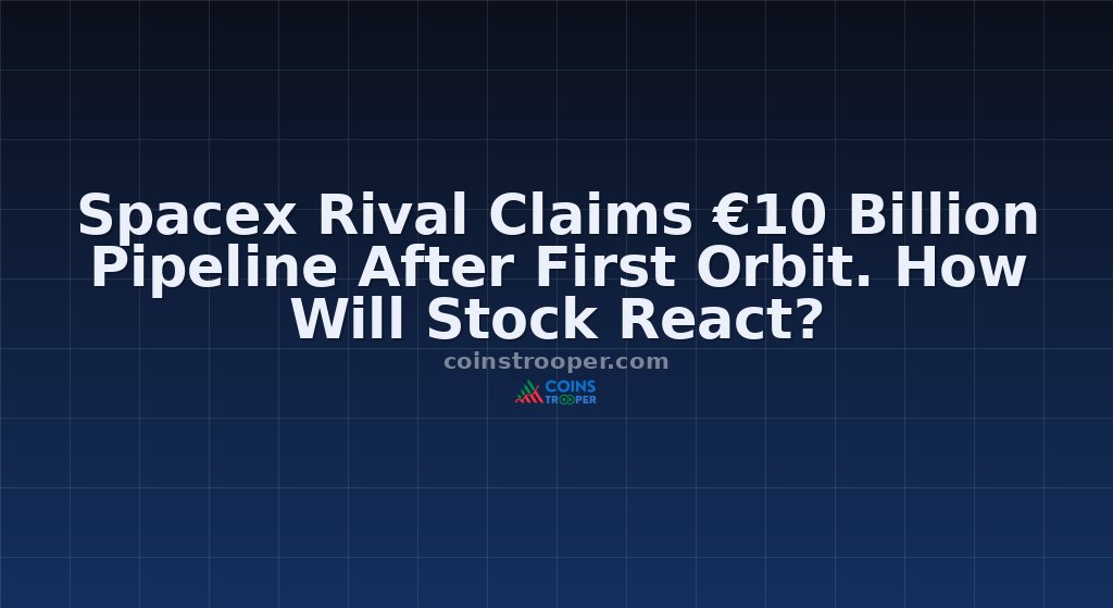 Spacex Rival Claims €10 Billion Pipeline After First Orbit. How Will Stock React?