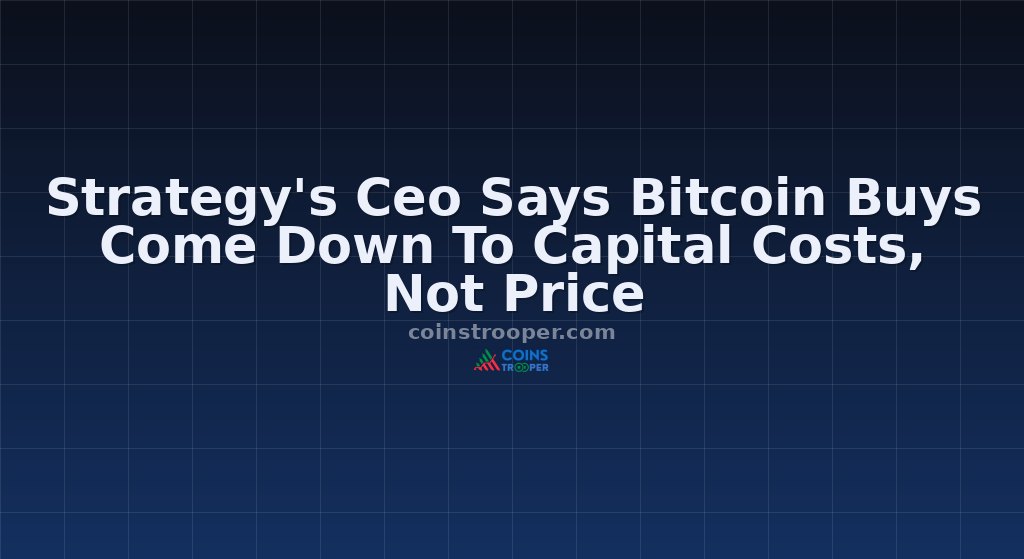 Strategy's Ceo Says Bitcoin Buys Come Down To Capital Costs, Not Price