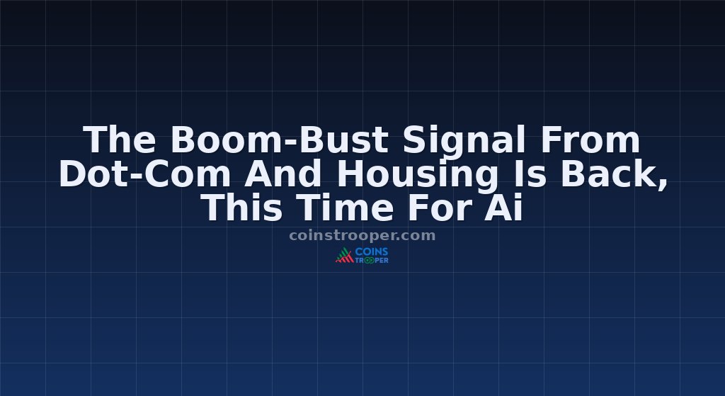The Boom-Bust Signal From Dot-Com And Housing Is Back, This Time For Ai