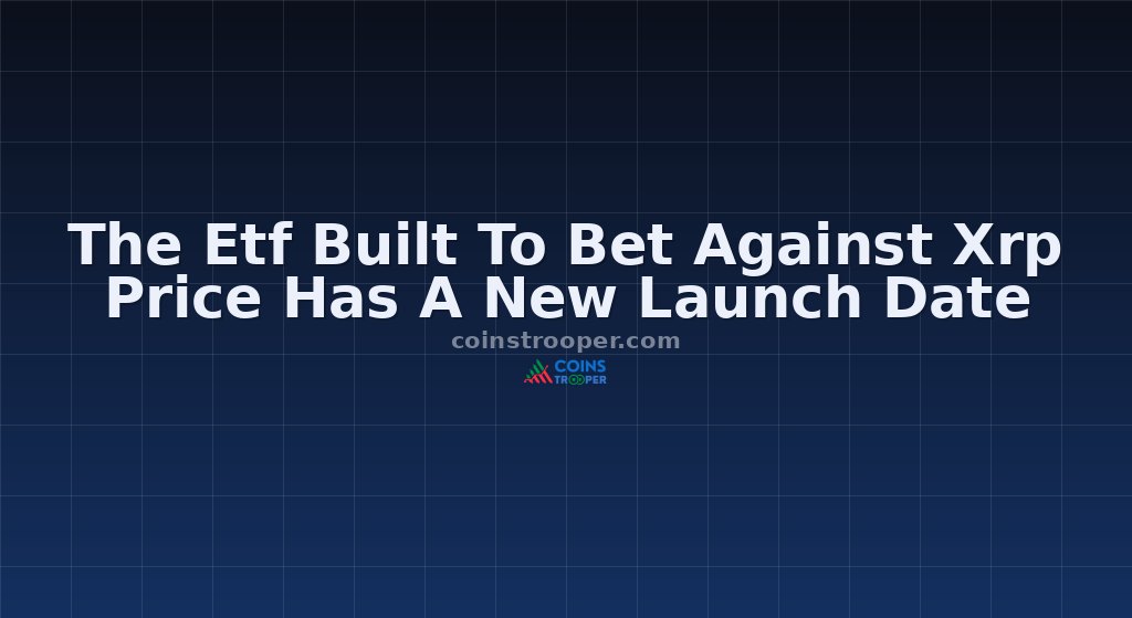The Etf Built To Bet Against Xrp Price Has A New Launch Date