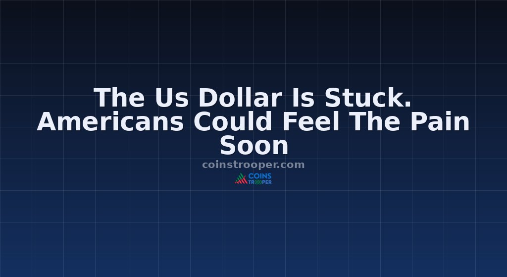 The Us Dollar Is Stuck. Americans Could Feel The Pain Soon