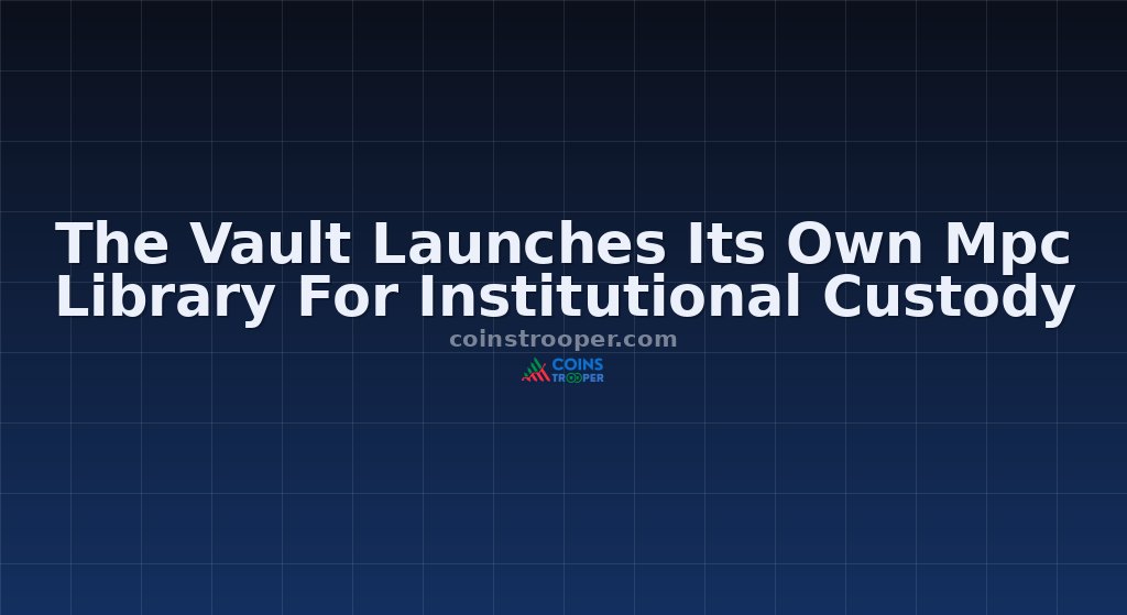 The Vault Launches Its Own Mpc Library For Institutional Custody