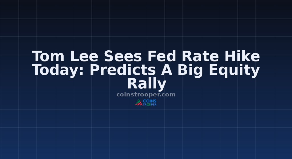 Tom Lee Sees Fed Rate Hike Today: Predicts A Big Equity Rally