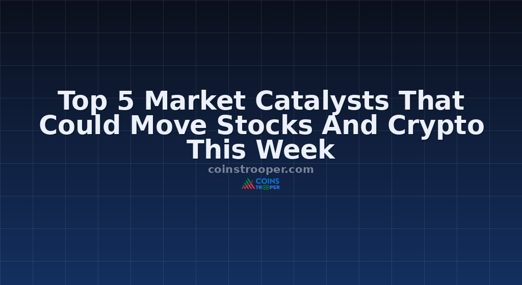 Top 5 Market Catalysts That Could Move Stocks And Crypto This Week