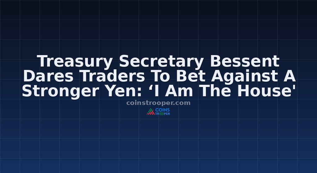 Treasury Secretary Bessent Dares Traders To Bet Against A Stronger Yen: ‘I Am The House'