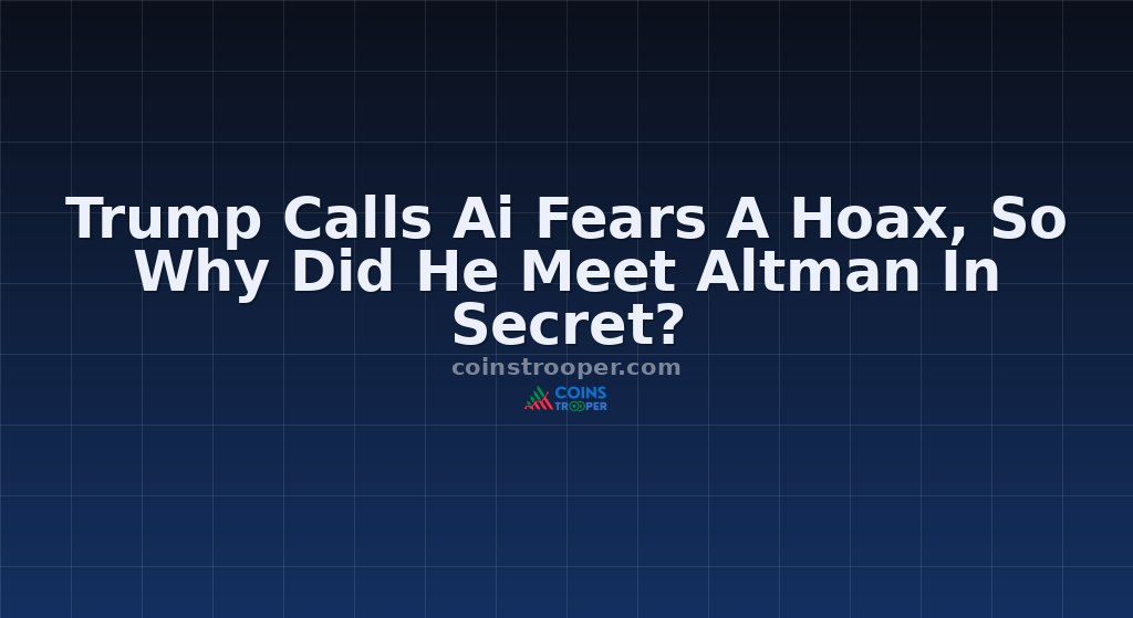 Trump Calls Ai Fears A Hoax, So Why Did He Meet Altman In Secret?