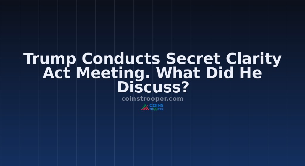 Trump Conducts Secret Clarity Act Meeting. What Did He Discuss?