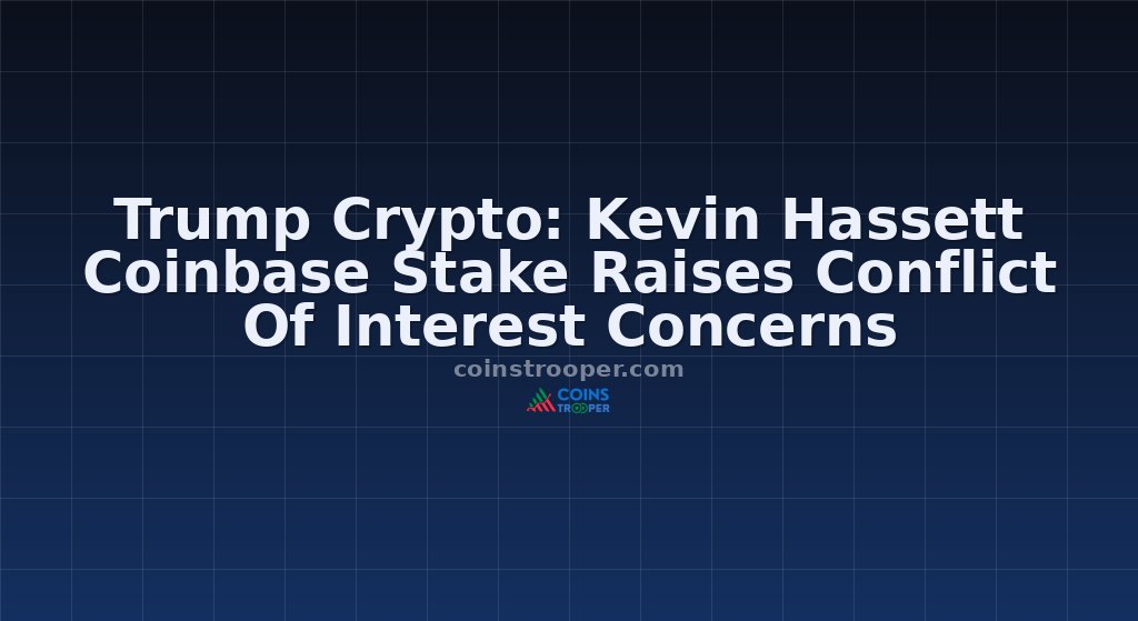 Trump Crypto: Kevin Hassett Coinbase Stake Raises Conflict Of Interest Concerns