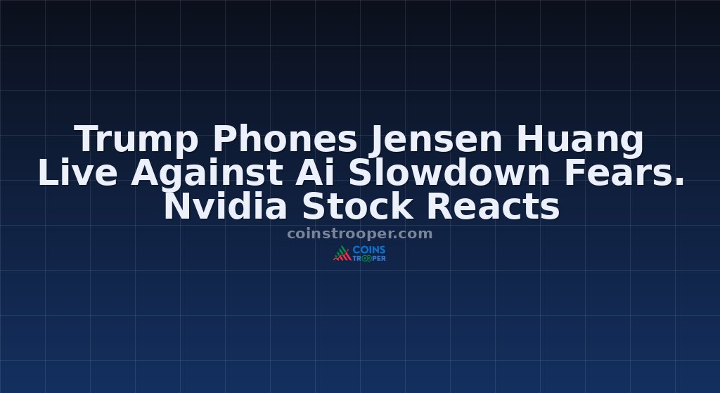 Trump Phones Jensen Huang Live Against Ai Slowdown Fears. Nvidia Stock Reacts