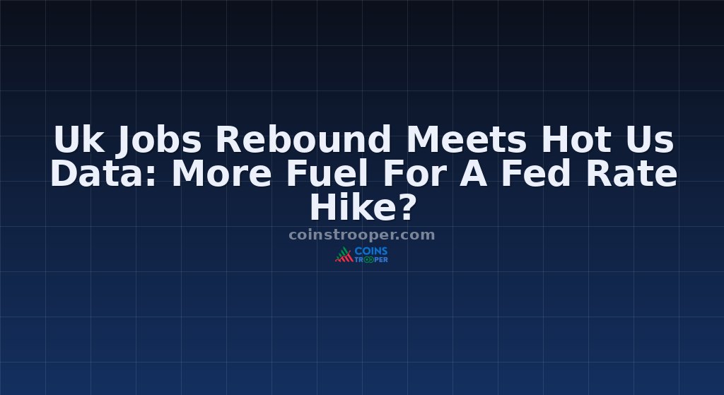 Uk Jobs Rebound Meets Hot Us Data: More Fuel For A Fed Rate Hike?