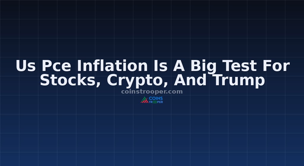 Us Pce Inflation Is A Big Test For Stocks, Crypto, And Trump
