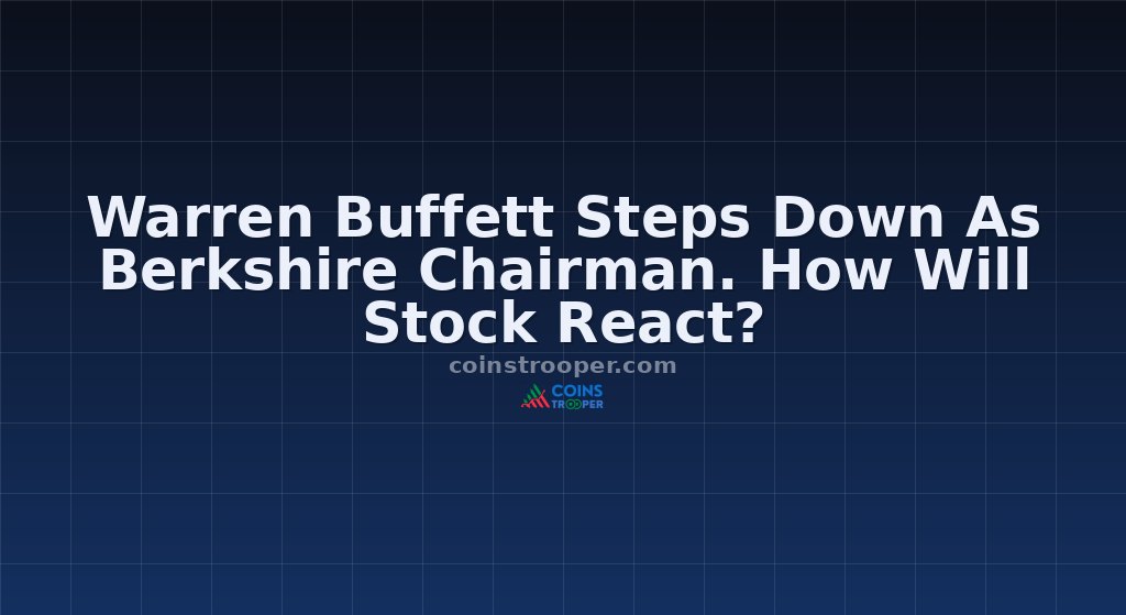 Warren Buffett Steps Down As Berkshire Chairman. How Will Stock React?