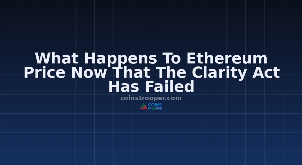 What Happens To Ethereum Price Now That The Clarity Act Has Failed