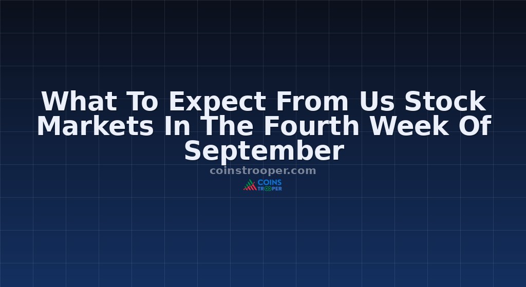 What To Expect From Us Stock Markets In The Fourth Week Of September