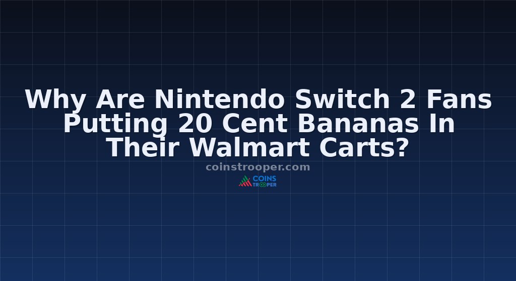 Why Are Nintendo Switch 2 Fans Putting 20 Cent Bananas In Their Walmart Carts?