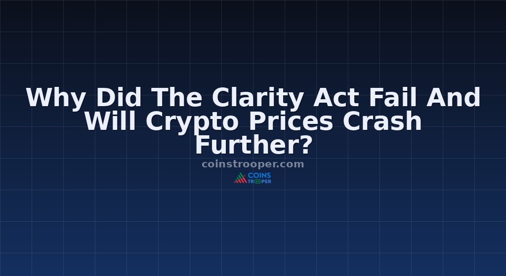 Why Did The Clarity Act Fail And Will Crypto Prices Crash Further?