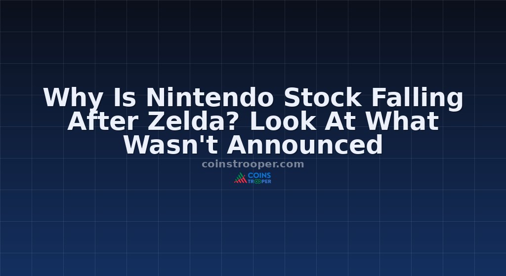 Why Is Nintendo Stock Falling After Zelda? Look At What Wasn't Announced