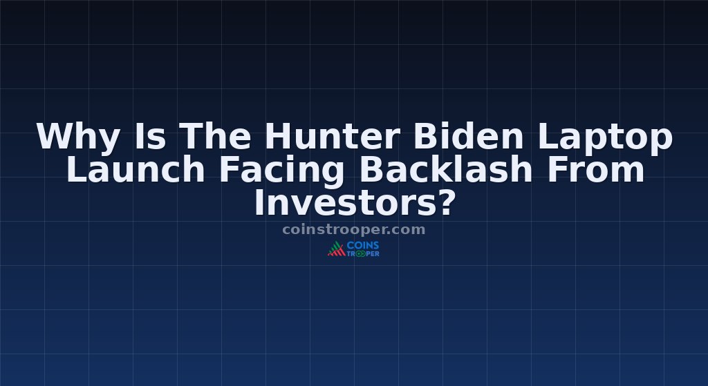Why Is The Hunter Biden Laptop Launch Facing Backlash From Investors?