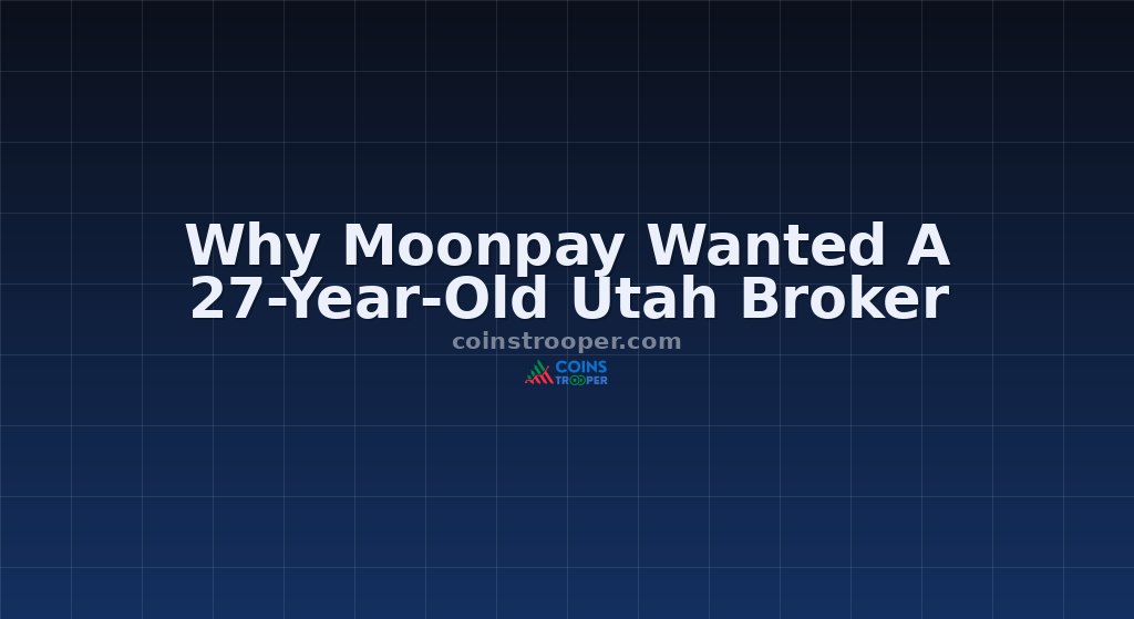 Why Moonpay Wanted A 27-Year-Old Utah Broker