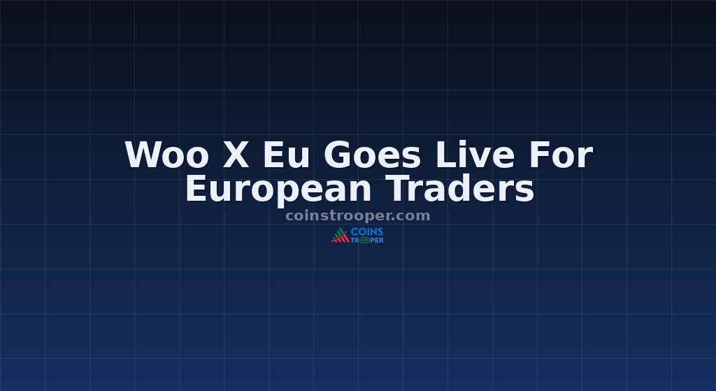 Woo X Eu Goes Live For European Traders