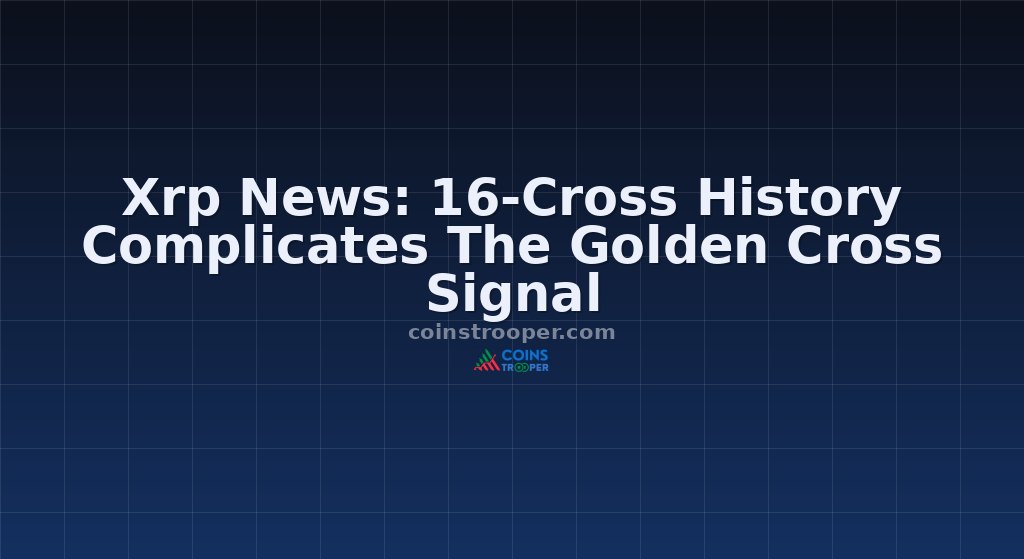Xrp News: 16-Cross History Complicates The Golden Cross Signal
