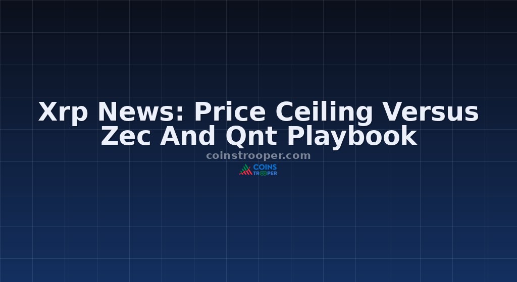 Xrp News: Price Ceiling Versus Zec And Qnt Playbook