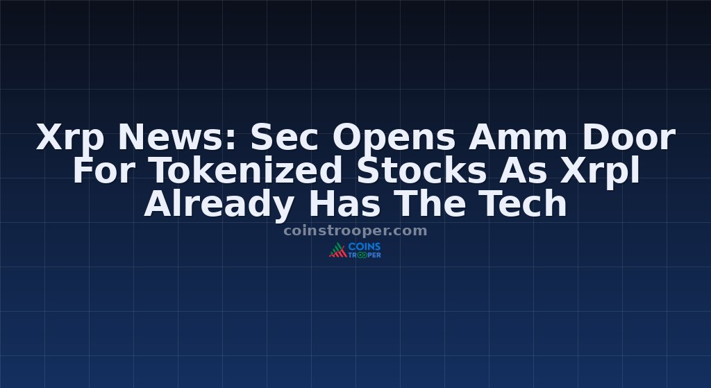 Xrp News: Sec Opens Amm Door For Tokenized Stocks As Xrpl Already Has The Tech
