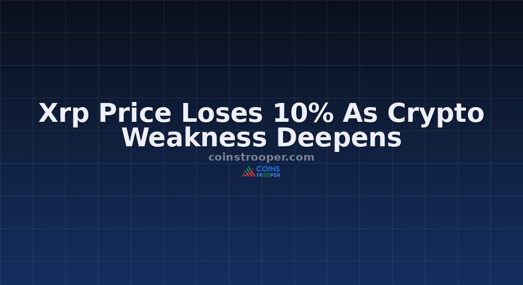 Xrp Price Loses 10% As Crypto Weakness Deepens