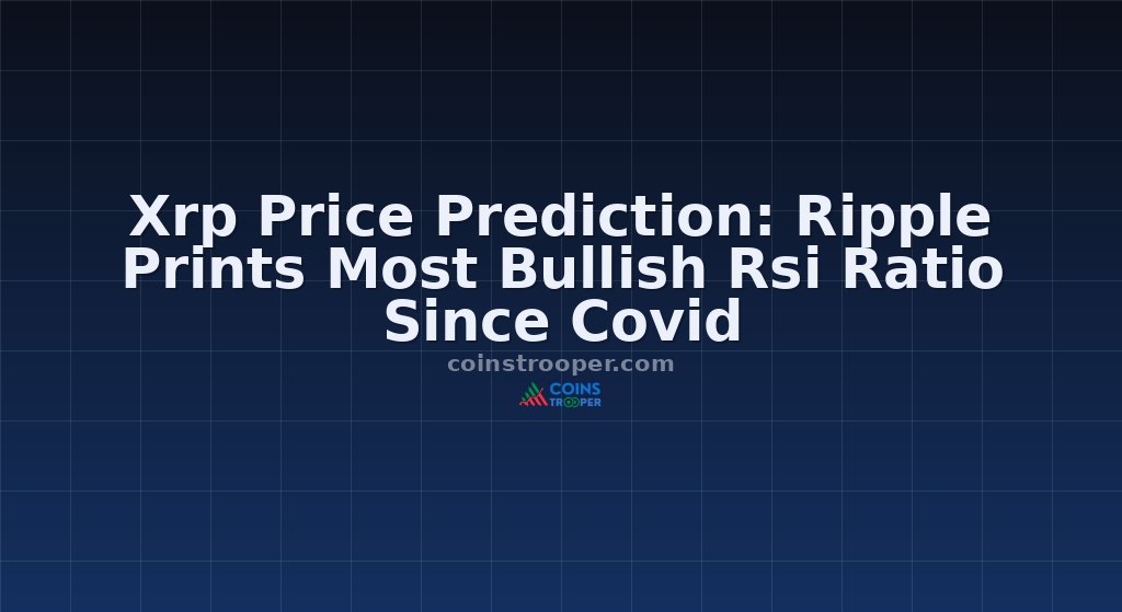 Xrp Price Prediction: Ripple Prints Most Bullish Rsi Ratio Since Covid