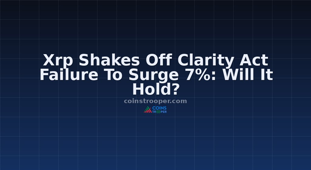 Xrp Shakes Off Clarity Act Failure To Surge 7%: Will It Hold?