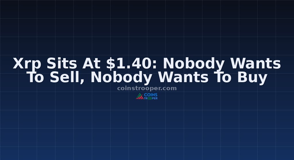 Xrp Sits At $1.40: Nobody Wants To Sell, Nobody Wants To Buy