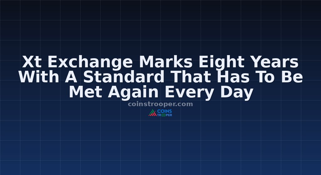 Xt Exchange Marks Eight Years With A Standard That Has To Be Met Again Every Day
