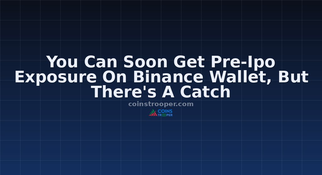 You Can Soon Get Pre-Ipo Exposure On Binance Wallet, But There's A Catch