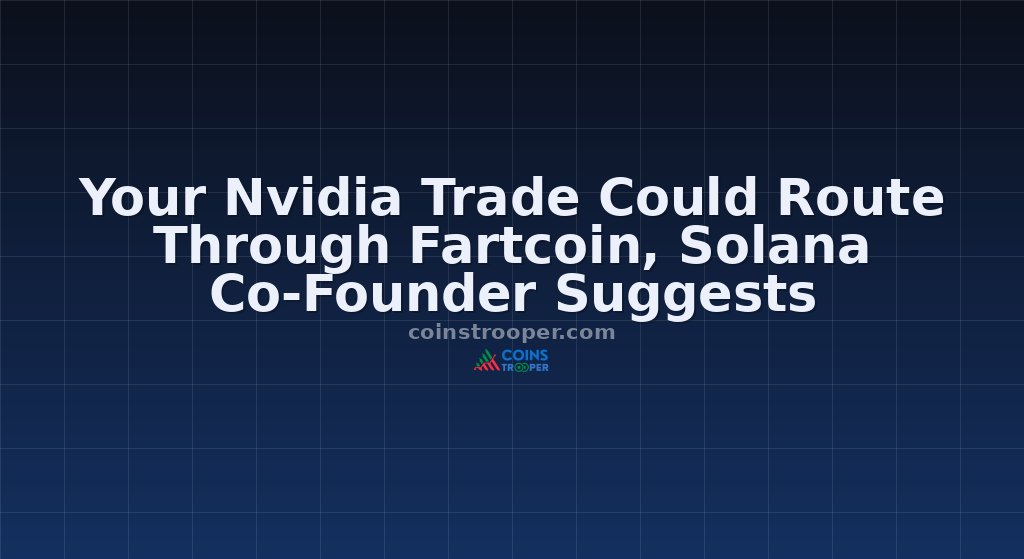 Your Nvidia Trade Could Route Through Fartcoin, Solana Co-Founder Suggests
