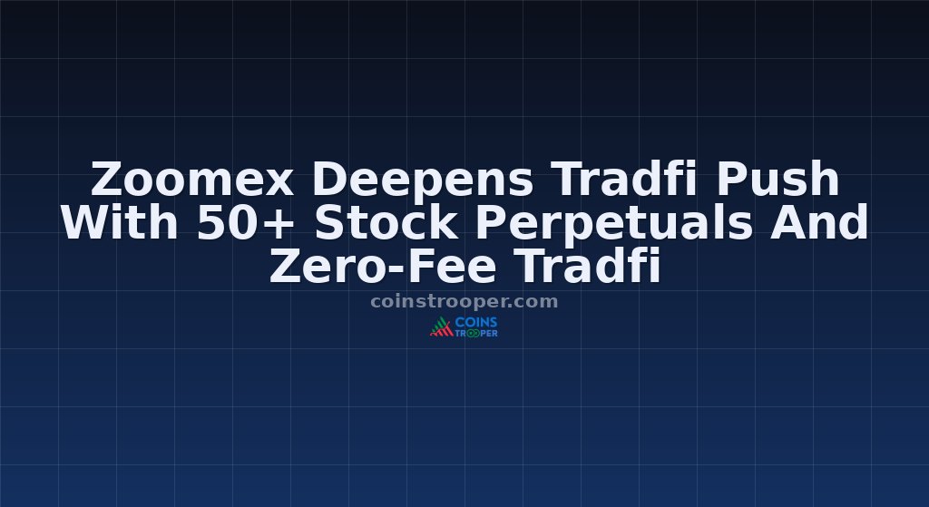 Zoomex Deepens Tradfi Push With 50+ Stock Perpetuals And Zero-Fee Tradfi