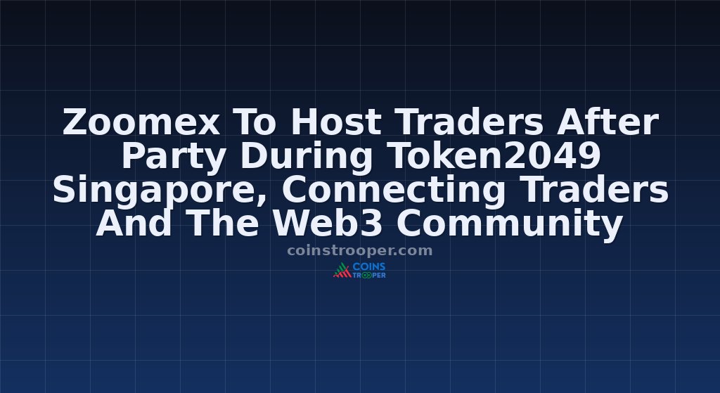 Zoomex To Host Traders After Party During Token2049 Singapore, Connecting Traders And The Web3 Community