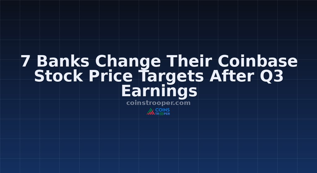7 Banks Change Their Coinbase Stock Price Targets After Q3 Earnings