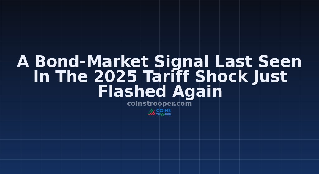 A Bond-Market Signal Last Seen In The 2025 Tariff Shock Just Flashed Again