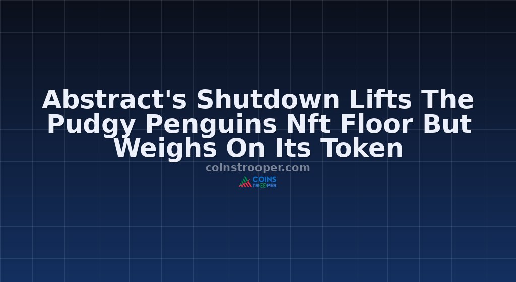 Abstract's Shutdown Lifts The Pudgy Penguins Nft Floor But Weighs On Its Token