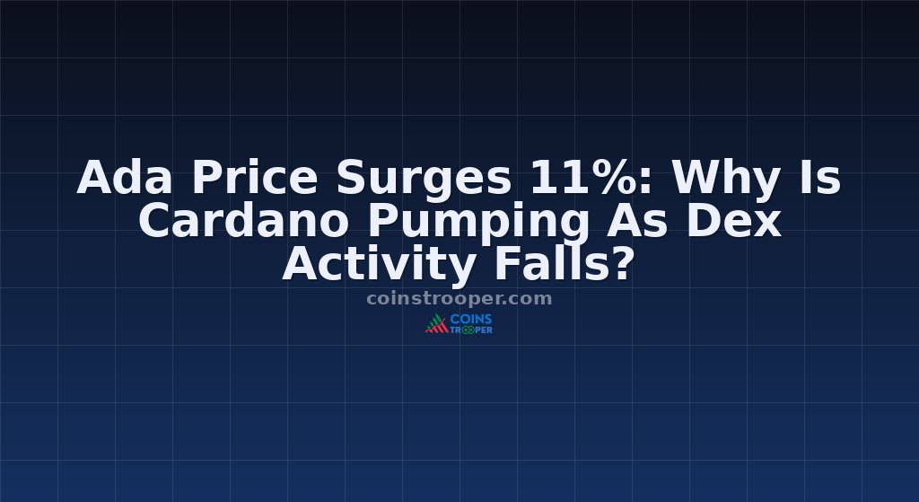 Ada Price Surges 11%: Why Is Cardano Pumping As Dex Activity Falls?