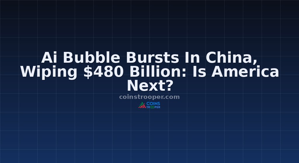 Ai Bubble Bursts In China, Wiping $480 Billion: Is America Next?