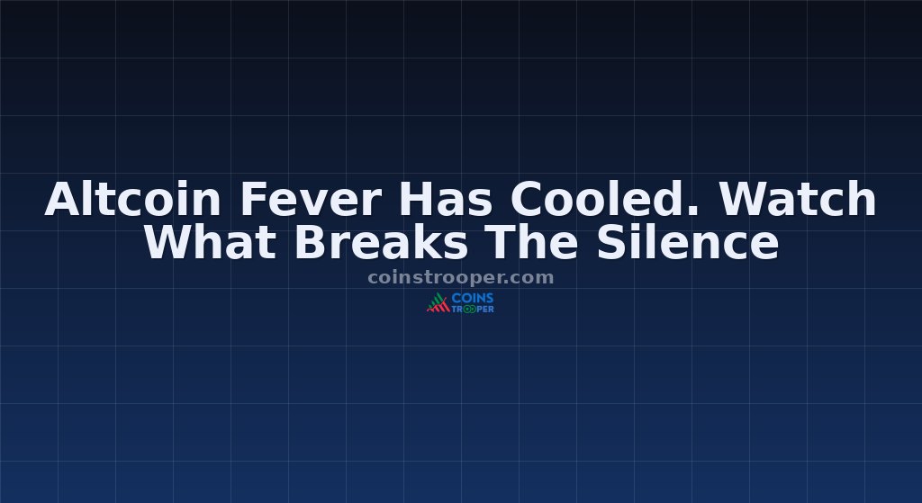 Altcoin Fever Has Cooled. Watch What Breaks The Silence