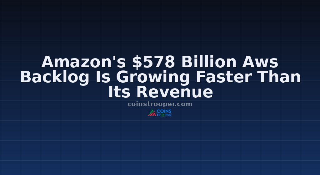 Amazon's $578 Billion Aws Backlog Is Growing Faster Than Its Revenue